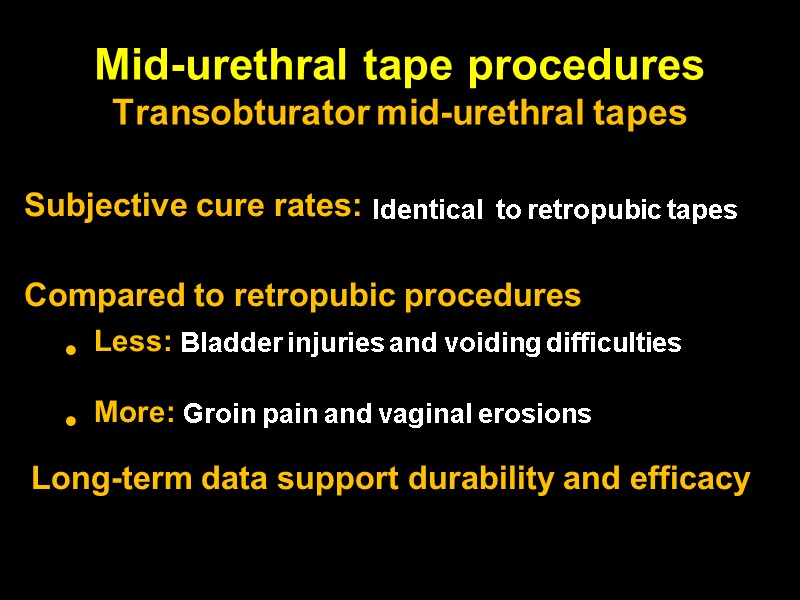 Mid-urethral tape procedures Transobturator mid-urethral tapes    Subjective cure rates: Identical 